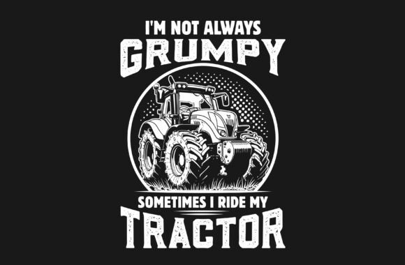 Sometimes I Ride My Tractor Graphic: Unleash Your Creative Spirit